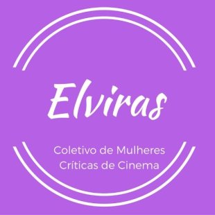 Elviras: Coletivo de Mulheres Críticas de Cinema 