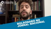 &#127897;️ ESQUERDA DIÁRIO COMENTA | Bolsonaro no Jornal Nacional - YouTube