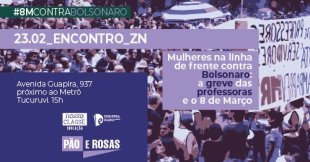 ENCONTRO DE MULHERES: na linha de frente contra Bolsonaro, a greve das professoras e o 8 de Março