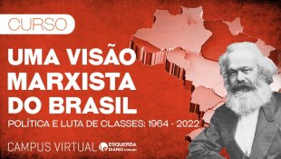 [Novo curso] Uma visão marxista do Brasil - Política e luta de classes: 1964-2022