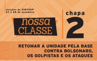 Chapa 2 Nossa Classe: Retomar a unidade pela base contra Bolsonaro, os golpistas e os ataques