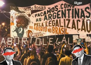 Os ataques nas leis e na vida: a luta pelo direito ao aborto e por Fora Bolsonaro e Mourão