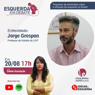 Jorge Grespan é o próximo entrevistado no programa Esquerda em Debate, neste sábado (20)