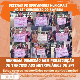 Educadores municipais contra as demissões de Tarcísio aos metroviários 